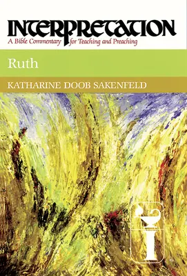 Ruth : Interprétation : Un commentaire biblique pour l'enseignement et la prédication - Ruth: Interpretation: A Bible Commentary for Teaching and Preaching