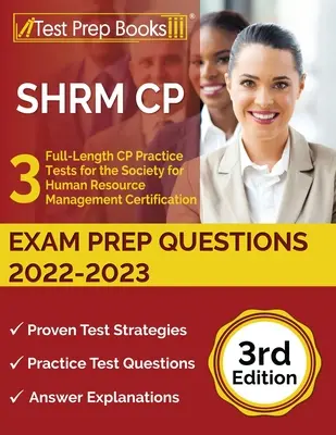SHRM CP Exam Prep Questions 2022-2023 : 3 tests de pratique complets pour la certification de la Society for Human Resource Management [3ème édition] - SHRM CP Exam Prep Questions 2022-2023: 3 Full-Length CP Practice Tests for the Society for Human Resource Management Certification [3rd Edition]