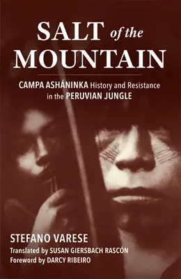 Le sel de la montagne : L'histoire et la résistance des Campa Ashninka dans la jungle péruvienne - Salt of the Mountain: Campa Ashninka History and Resistance in the Peruvian Jungle
