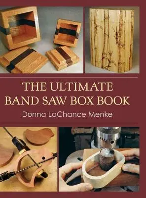 The Ultimate Band Saw Box Book (en anglais seulement) - The Ultimate Band Saw Box Book