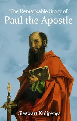L'histoire remarquable de l'apôtre Paul - The Remarkable Story of Paul the Apostle
