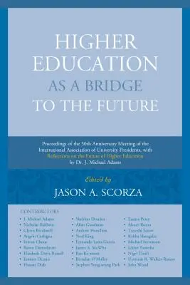 L'enseignement supérieur, un pont vers l'avenir : Actes de la réunion du 50e anniversaire de l'Association internationale des présidents d'université, wit - Higher Education as a Bridge to the Future: Proceedings of the 50th Anniversary Meeting of the International Association of University Presidents, wit