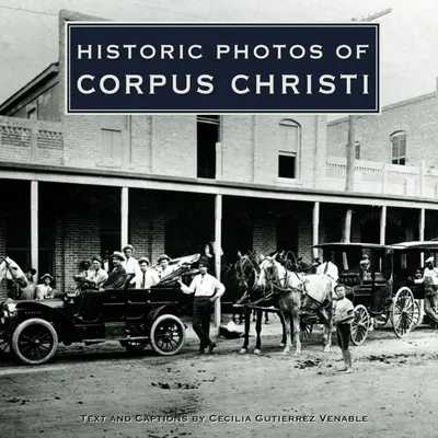 Photos historiques de Corpus Christi - Historic Photos of Corpus Christi