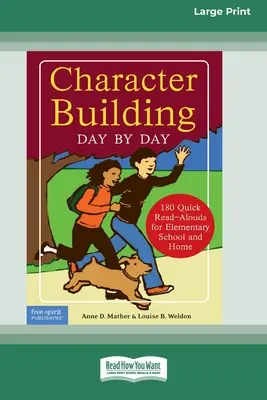 La construction du caractère jour après jour : 180 lectures à voix haute rapides pour l'école primaire et la maison [Standard Large Print 16 Pt Edition]. - Character Building Day by Day: : 180 Quick Read-Alouds for Elementary School and Home [Standard Large Print 16 Pt Edition]