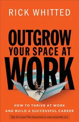 Outgrow Your Space at Work : Comment s'épanouir au travail et construire une carrière réussie - Outgrow Your Space at Work: How to Thrive at Work and Build a Successful Career