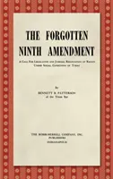 Le neuvième amendement oublié [1955] : Un appel à la reconnaissance législative et judiciaire des droits dans les conditions sociales d'aujourd'hui - The Forgotten Ninth Amendment [1955]: A Call for Legislative and Judicial Recognition of Rights Under Social Conditions of Today