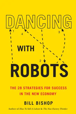 Danser avec les robots : Les 29 stratégies pour réussir à l'ère de l'IA et de l'automatisation - Dancing with Robots: The 29 Strategies for Success in the Age of AI and Automation