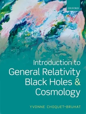 Introduction à la relativité générale, aux trous noirs et à la cosmologie - Introduction to General Relativity, Black Holes and Cosmology