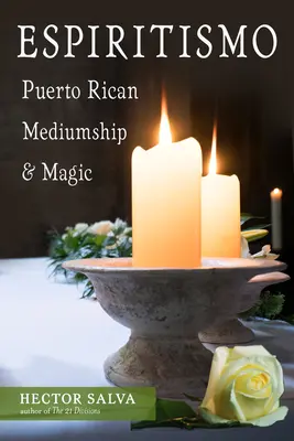 Espiritismo : Médiumnité et magie portoricaines - Espiritismo: Puerto Rican Mediumship & Magic