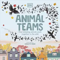 Équipes d'animaux - Comment des animaux étonnants travaillent ensemble dans la nature - Animal Teams - How Amazing Animals Work Together in the Wild