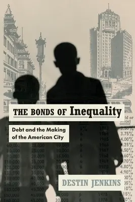 Les liens de l'inégalité : La dette et la construction de la ville américaine - The Bonds of Inequality: Debt and the Making of the American City