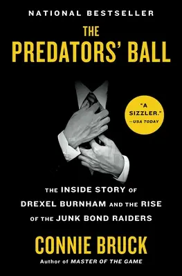 Le bal des prédateurs : l'histoire intérieure de Drexel Burnham et la montée en puissance des raiders des obligations de pacotille - The Predators' Ball: The Inside Story of Drexel Burnham and the Rise of the Junk Bond Raiders