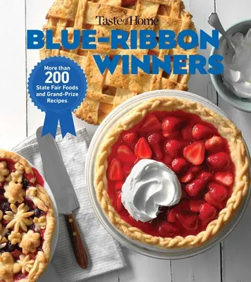 Les gagnants du ruban bleu de Taste of Home : Plus de 275 bouchées salées et délices sucrés qui rappellent les saveurs de la foire. - Taste of Home Blue Ribbon Winners: More Than 275 Savory Bites and Sweet Delights That Bring Home the Flavors of the Fair