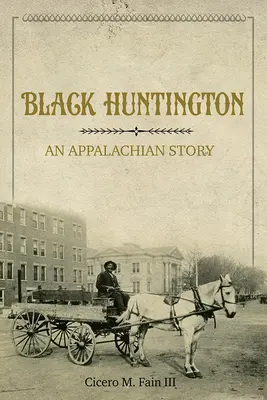 Black Huntington : Une histoire des Appalaches - Black Huntington: An Appalachian Story