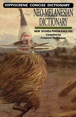 Dictionnaire concis néo-mélanésien-anglais : L'anglais pidgin de Nouvelle-Guinée - Neo-Melanesian-English Concise Dictionary: New Guinea Pidgin-English