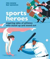 Héros du sport - Histoires inspirantes d'athlètes qui se sont levés et se sont distingués - Sports Heroes - Inspiring tales of athletes who stood up and out