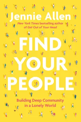 Trouver son peuple : Construire une communauté profonde dans un monde solitaire - Find Your People: Building Deep Community in a Lonely World