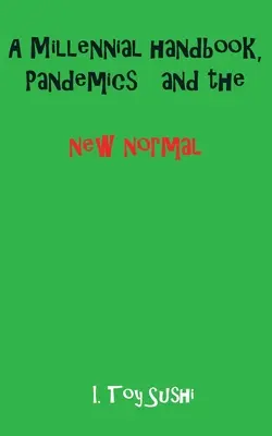 Un manuel du millénaire, les pandémies et la nouvelle normalité - A Millennial handbook, Pandemics and the new normal