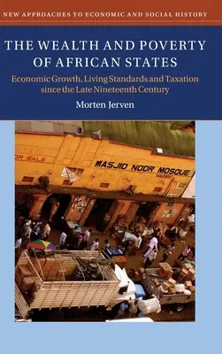 La richesse et la pauvreté des États africains : Croissance économique, niveau de vie et fiscalité depuis la fin du XIXe siècle - The Wealth and Poverty of African States: Economic Growth, Living Standards and Taxation Since the Late Nineteenth Century