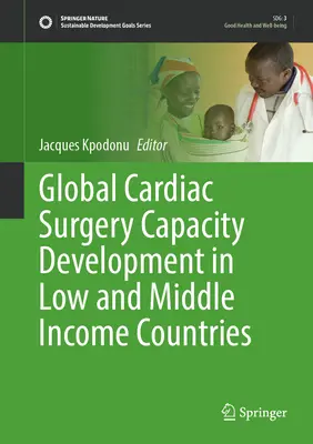 Développement des capacités mondiales en chirurgie cardiaque dans les pays à revenu faible et intermédiaire - Global Cardiac Surgery Capacity Development in Low and Middle Income Countries