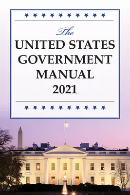 Manuel du gouvernement des États-Unis 2021 - The United States Government Manual 2021