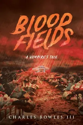 Les champs de sang : L'histoire d'un vampire - Blood Fields: A Vampire's Tale
