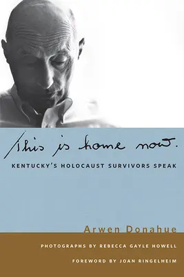 Ici, c'est chez nous : Les survivants de l'Holocauste du Kentucky s'expriment - This Is Home Now: Kentucky's Holocaust Survivors Speak