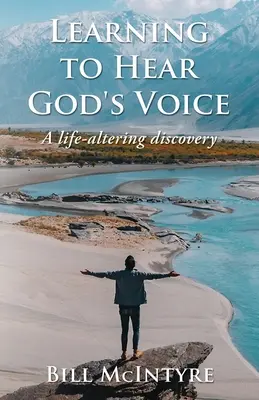 Apprendre à entendre la voix de Dieu : Une découverte qui change la vie - Learning to Hear God's Voice: A Life-Altering Discovery