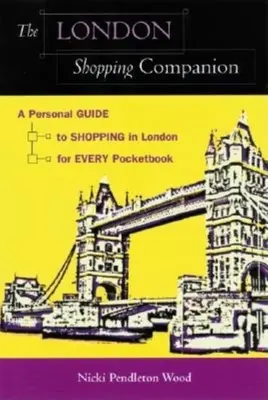 Le guide du shopping à Londres : Un guide personnel du shopping à Londres pour toutes les bourses - The London Shopping Companion: A Personal Guide to Shopping in London for Every Pocketbook