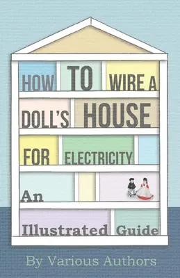 Comment câbler une maison de poupée pour l'électricité - Un guide illustré - How to Wire a Doll's House for Electricity - An Illustrated Guide