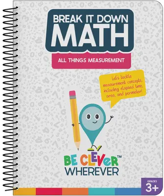 Break It Down All Things Measurement Resource Book (en anglais) - Break It Down All Things Measurement Resource Book