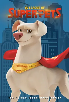DC League of Super-Pets : The Deluxe Junior Novelization (DC League of Super-Pets Movie) : Comprend un encart de 8 pages en couleurs et un poster ! - DC League of Super-Pets: The Deluxe Junior Novelization (DC League of Super-Pets Movie): Includes 8-Page Full-Color Insert and Poster!