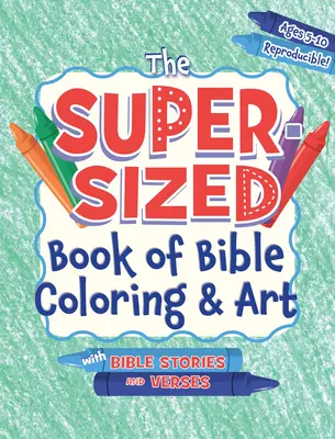 Le livre de coloriage et d'art biblique super grand : Avec des histoires et des versets bibliques, 5-10 ans - The Super-Sized Book of Bible Coloring and Art: With Bible Stories and Verses, Ages 5-10