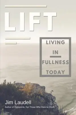 Lift : Vivre en plénitude aujourd'hui - Lift: Living in Fullness Today