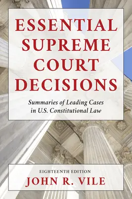 Décisions essentielles de la Cour suprême : Résumés des principaux arrêts en droit constitutionnel américain - Essential Supreme Court Decisions: Summaries of Leading Cases in U.S. Constitutional Law