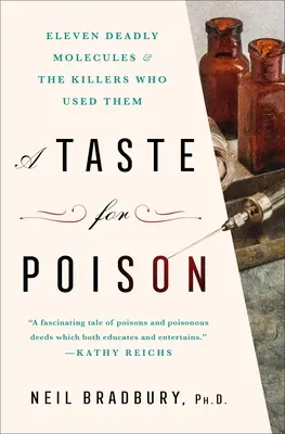 Le goût du poison : Onze molécules mortelles et les tueurs qui les utilisaient - A Taste for Poison: Eleven Deadly Molecules and the Killers Who Used Them