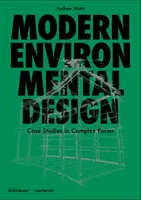 Conception moderne de l'environnement - Un guide pour les formes complexes - Modern Environmental Design - A Project Primer for Complex Forms