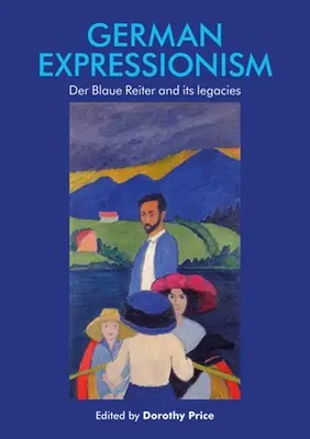 L'expressionnisme allemand : Der Blaue Reiter et son héritage - German Expressionism: Der Blaue Reiter and Its Legacies