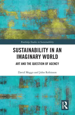 La durabilité dans un monde imaginaire : L'art et la question de l'agence - Sustainability in an Imaginary World: Art and the Question of Agency