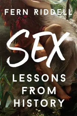 Le sexe : Leçons de l'histoire - Sex: Lessons from History