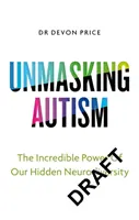 Démasquer l'autisme - Le pouvoir d'embrasser notre neurodiversité cachée - Unmasking Autism - The Power of Embracing Our Hidden Neurodiversity