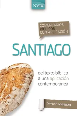 Comentario Bblico Con Aplicacin NVI Santiago : del Texto Bblico a Una Aplicacin Contempornea - Comentario Bblico Con Aplicacin NVI Santiago: del Texto Bblico a Una Aplicacin Contempornea