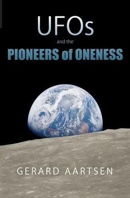 Les ovnis et les pionniers de l'unicité - UFOs and the Pioneers of Oneness