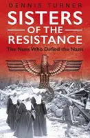 Sœurs de la Résistance - Les religieuses qui ont défié les nazis - Sisters of the Resistance - The Nuns Who Defied the Nazis