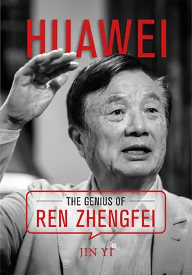 Huawei : le génie de Ren Zhengfei - Huawei: The Genius of Ren Zhengfei