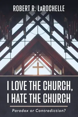 J'aime l'Eglise, je déteste l'Eglise - I Love the Church, I Hate the Church