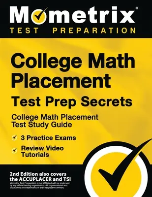 College Math Placement Test Prep Secrets - College Math Placement Test Study Guide, 3 Practice Exams, Review Video Tutorials : [2ème édition couvre également - College Math Placement Test Prep Secrets - College Math Placement Test Study Guide, 3 Practice Exams, Review Video Tutorials: [2nd Edition also covers