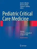 Médecine des soins intensifs pédiatriques : Volume 1 : Soins de l'enfant gravement malade ou blessé - Pediatric Critical Care Medicine: Volume 1: Care of the Critically Ill or Injured Child