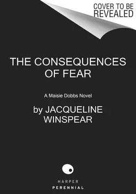 Les conséquences de la peur : un roman de Maisie Dobbs - The Consequences of Fear: A Maisie Dobbs Novel