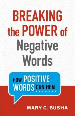 Briser le pouvoir des mots négatifs : Comment les mots positifs peuvent guérir - Breaking the Power of Negative Words: How Positive Words Can Heal